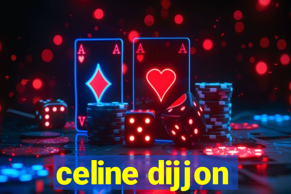 celine dijjon